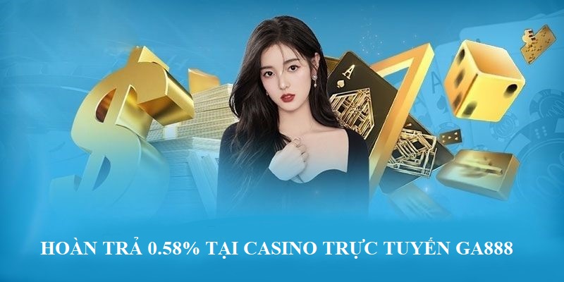 Quy định của ưu đãi hoàn trả 058% tại casino trực tuyến GA888